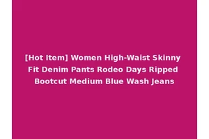 [Hot Item] Women High-Waist Skinny Fit Denim Pants Rodeo Days Ripped Bootcut Medium Blue Wash Jeans