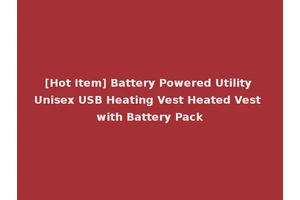 [Hot Item] Battery Powered Utility Unisex USB Heating Vest Heated Vest with Battery Pack