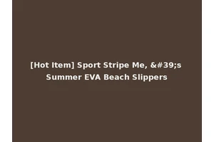 [Hot Item] Sport Stripe Me, 's Summer EVA Beach Slippers