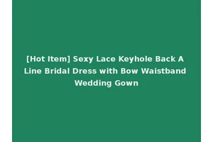 [Hot Item] Sexy Lace Keyhole Back A Line Bridal Dress with Bow Waistband Wedding Gown