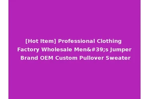 [Hot Item] Professional Clothing Factory Wholesale Men's Jumper Brand OEM Custom Pullover Sweater