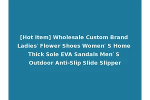[Hot Item] Wholesale Custom Brand Ladies′ Flower Shoes Women′ S Home Thick Sole EVA Sandals Men′ S Outdoor Anti-Slip Slide Slipper