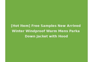 [Hot Item] Free Samples New Arrived Winter Windproof Warm Mens Parka Down Jacket with Hood