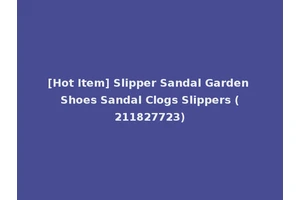 [Hot Item] Slipper Sandal Garden Shoes Sandal Clogs Slippers (211827723)