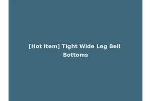 [Hot Item] Tight Wide Leg Bell Bottoms