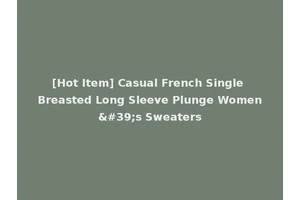 [Hot Item] Casual French Single Breasted Long Sleeve Plunge Women's Sweaters