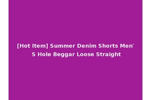 [Hot Item] Summer Denim Shorts Men′ S Hole Beggar Loose Straight