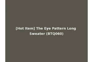 [Hot Item] The Eye Pattern Long Sweater (BTQ060)