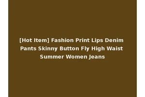 [Hot Item] Fashion Print Lips Denim Pants Skinny Button Fly High Waist Summer Women Jeans