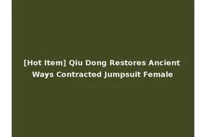 [Hot Item] Qiu Dong Restores Ancient Ways Contracted Jumpsuit Female