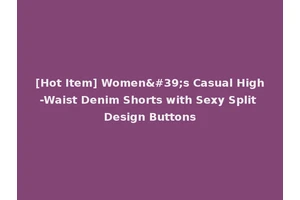 [Hot Item] Women's Casual High-Waist Denim Shorts with Sexy Split Design Buttons