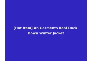 [Hot Item] Xh Garments Real Duck Down Winter Jacket