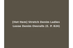 [Hot Item] Stretch Denim Ladies Loose Denim Overalls (E. P. 824)