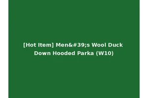 [Hot Item] Men's Wool Duck Down Hooded Parka (W10)