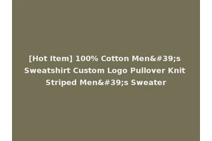 [Hot Item] 100% Cotton Men's Sweatshirt Custom Logo Pullover Knit Striped Men's Sweater