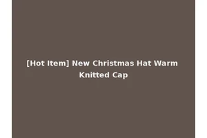 [Hot Item] New Christmas Hat Warm Knitted Cap