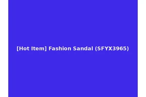 [Hot Item] Fashion Sandal (SFYX3965)