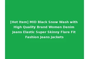 [Hot Item] MID Black Snow Wash with High Quality Brand Women Denim Jeans Elastic Super Skinny Flare Fit Fashion Jeans Jackets
