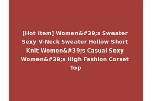 [Hot Item] Women's Sweater Sexy V-Neck Sweater Hollow Short Knit Women's Casual Sexy Women's High Fashion Corset Top