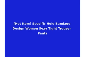 [Hot Item] Specific Hole Bandage Design Women Sexy Tight Trouser Pants