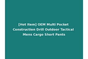[Hot Item] OEM Multi Pocket Construction Drill Outdoor Tactical Mens Cargo Short Pants