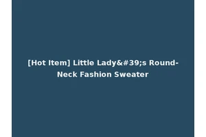[Hot Item] Little Lady's Round-Neck Fashion Sweater