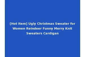 [Hot Item] Ugly Christmas Sweater for Women Reindeer Funny Merry Knit Sweaters Cardigan