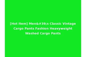 [Hot Item] Men's Classic Vintage Cargo Pants Fashion Heavyweight Washed Cargo Pants