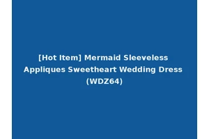 [Hot Item] Mermaid Sleeveless Appliques Sweetheart Wedding Dress (WDZ64)