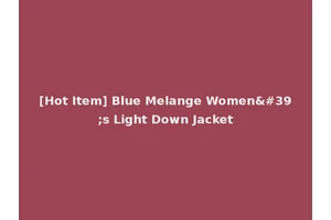 [Hot Item] Blue Melange Women's Light Down Jacket