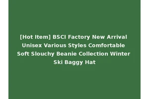 [Hot Item] BSCI Factory New Arrival Unisex Various Styles Comfortable Soft Slouchy Beanie Collection Winter Ski Baggy Hat