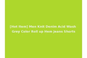 [Hot Item] Men Knit Denim Acid Wash Grey Color Roll up Hem Jeans Shorts