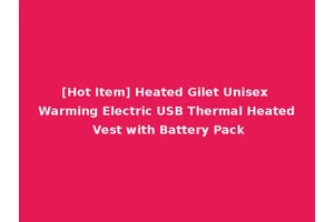 [Hot Item] Heated Gilet Unisex Warming Electric USB Thermal Heated Vest with Battery Pack