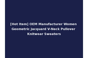 [Hot Item] OEM Manufacturer Women Geometric Jacquard V-Neck Pullover Knitwear Sweaters