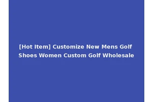 [Hot Item] Customize New Mens Golf Shoes Women Custom Golf Wholesale