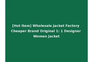 [Hot Item] Wholesale Jacket Factory Cheaper Brand Original 1: 1 Designer Women Jacket