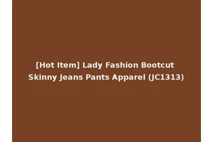 [Hot Item] Lady Fashion Bootcut Skinny Jeans Pants Apparel (JC1313)