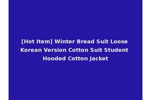 [Hot Item] Winter Bread Suit Loose Korean Version Cotton Suit Student Hooded Cotton Jacket