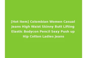 [Hot Item] Colombian Women Casual Jeans High Waist Skinny Butt Lifting Elastic Bodycon Pencil Sexy Push up Hip Cotton Ladies Jeans