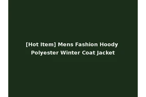 [Hot Item] Mens Fashion Hoody Polyester Winter Coat Jacket