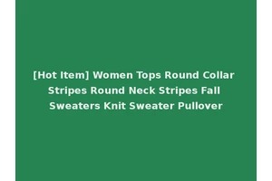 [Hot Item] Women Tops Round Collar Stripes Round Neck Stripes Fall Sweaters Knit Sweater Pullover