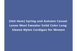 [Hot Item] Spring and Autumn Casual Loose Wool Sweater Solid Color Long Sleeve Nylon Cardigan for Women