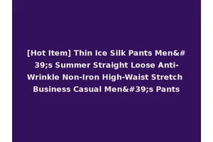 [Hot Item] Thin Ice Silk Pants Men's Summer Straight Loose Anti-Wrinkle Non-Iron High-Waist Stretch Business Casual Men's Pants