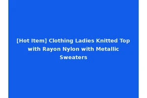 [Hot Item] Clothing Ladies Knitted Top with Rayon Nylon with Metallic Sweaters