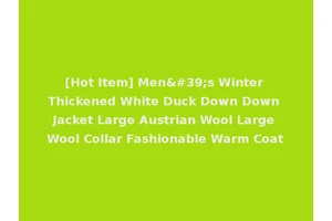 [Hot Item] Men's Winter Thickened White Duck Down Down Jacket Large Austrian Wool Large Wool Collar Fashionable Warm Coat