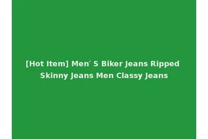 [Hot Item] Men′ S Biker Jeans Ripped Skinny Jeans Men Classy Jeans