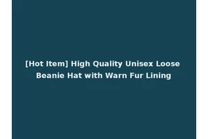 [Hot Item] High Quality Unisex Loose Beanie Hat with Warn Fur Lining