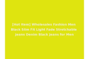 [Hot Item] Wholesales Fashion Men Black Slim Fit Light Fade Stretchable Jeans Denim Black Jeans for Men