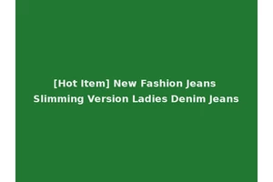 [Hot Item] New Fashion Jeans Slimming Version Ladies Denim Jeans
