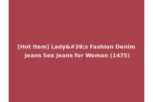 [Hot Item] Lady's Fashion Denim Jeans Sex Jeans for Woman (1475)
